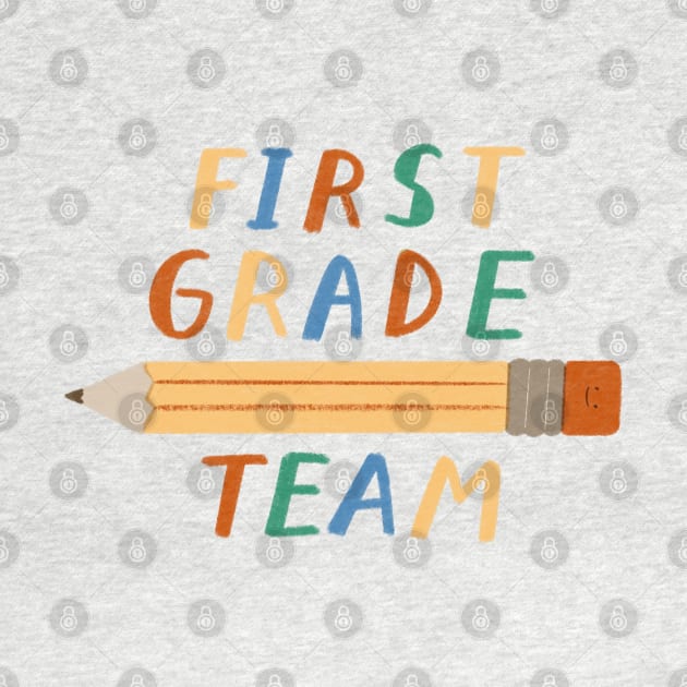 First grade team - teacher student tshirt by summerheart